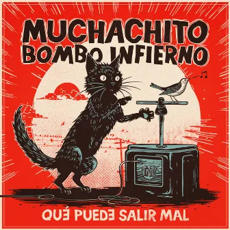 Qué puede salir mal by Muchachito Bombo Infierno