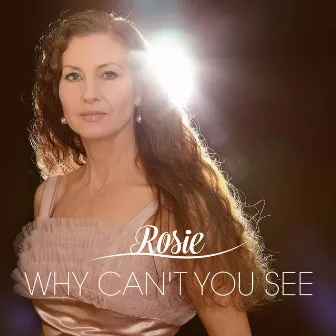 Why Can't You See by Rosie