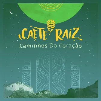 Caminhos do Coração by Caeté Raíz