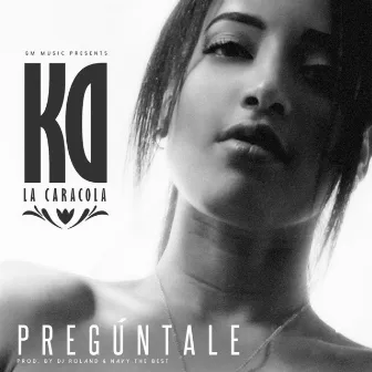 Preguntale by Kd La Caracola