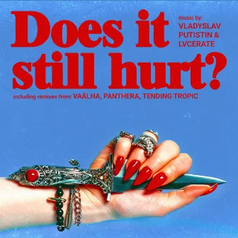 Does it still hurt? by Vladyslav Putistin & Lvcerate