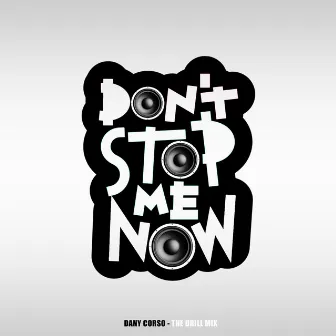 Don't Stop Me Now (The Drill Mix) by Dany Corso