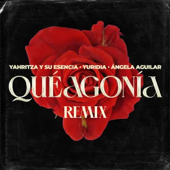 Qué Agonía (Remix) by Yahritza Y Su Esencia