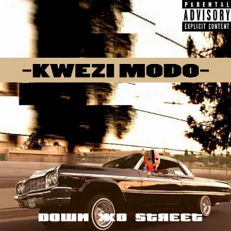 Down yo street by Kwezi Modo