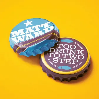 Too Drunk To Two Step by Matt Ward