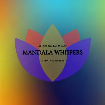 Mandala Whispers by Solfeggio Frequencies Sacred