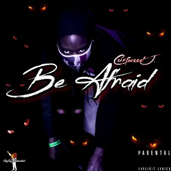 Be Afraid by Curtwood J