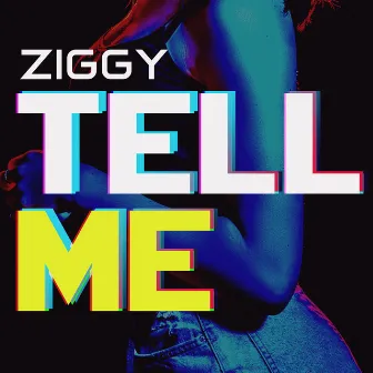 Tell Me by Ziggy