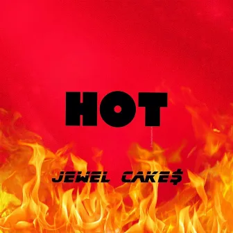 Hot by Jewel Cake$