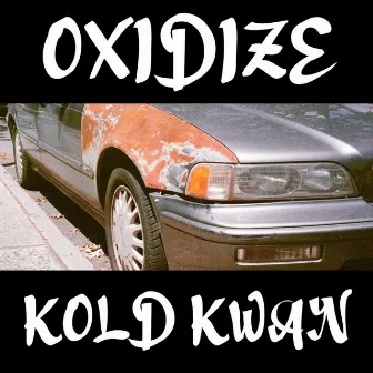 Oxidize by Kold Kwan