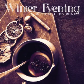 Winter Evening with Mulled Wine (And of Course with Jazz) by Winter Dreams