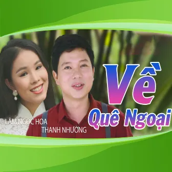 Về Quê Ngoại by Lâm Ngọc Hoa