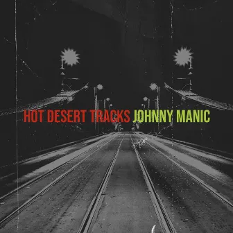 Hot Desert Tracks by Johnny Manic