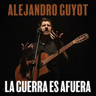 La Guerra es Afuera (En Vivo) by Alejandro Guyot