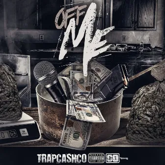 Off Me by TrapCashCo