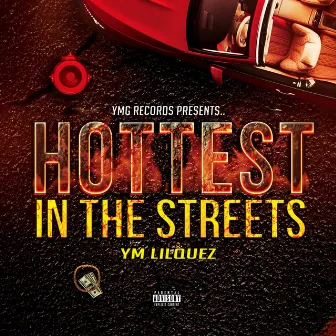 HOTTEST IN THE STREETS by YM LilQuez