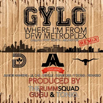 Where I'm from DFW Metroplex (Dallas, Fort Worth, Arlington) [Remix] by Gylo