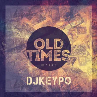 Old Times by DJKEyPo