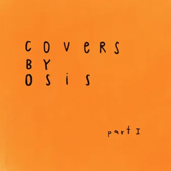 Covers By OSIS (Pt. 1) by OSIS