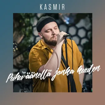 Puhu Äänellä Jonka Kuulen (Vain Elämää Kausi 8) by Kasmir