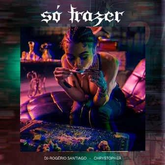 Só Trazer by Dj-Rogério Santiago