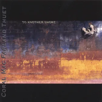 To Another Shore by Coral MacFarland Thuet