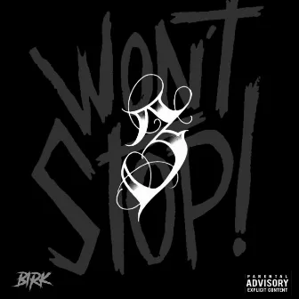 WONT STOP 3 by Birk