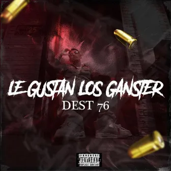 Le gustan los gansters by Dest76