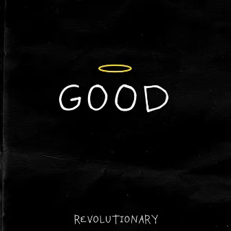 Good by Revolutionary