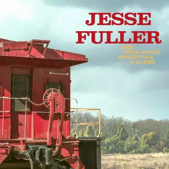 Jazz, Folk Songs, Spirituals & Blues by Jesse Fuller