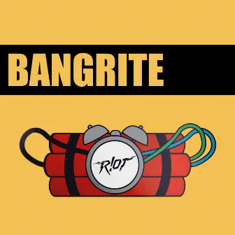 Bangrite by R!OT 