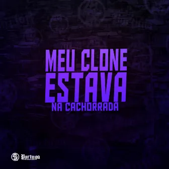 Meu Clone Estava na Cachorrada by Mc Subtil