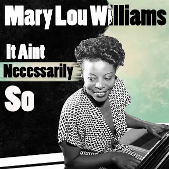 It Ain't Necessarily So by Mary Lou Williams