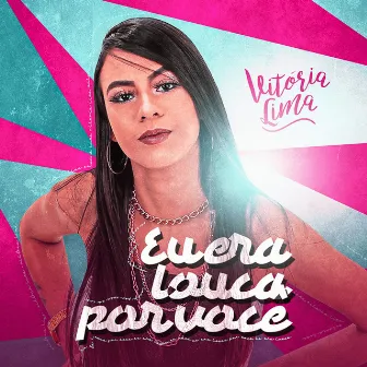 Eu Era Louca por Você by Vitoria lima