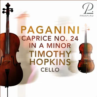 24 Caprices for Solo Violin, Op. 1: Caprice No. 24 in A Minor, Tema con Variazioni (Arr. for Cello) by Timothy Hopkins