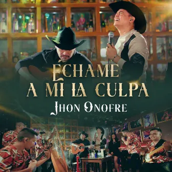 Échame a Mi la Culpa (En Vivo) by Jhon Onofre