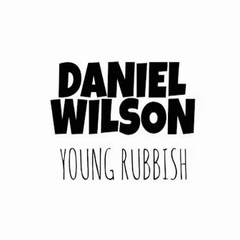 Young Rubbish EP by Daniel Wilson