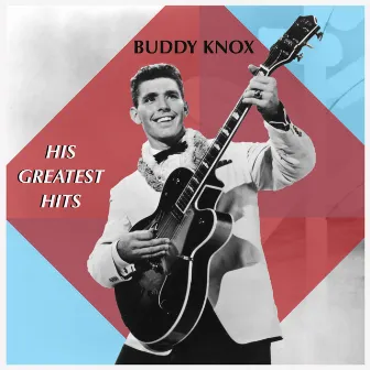 His Greatest Hits by Buddy Knox