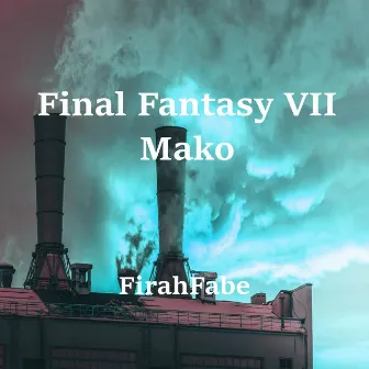 Final Fantasy VII: Mako by FirahFabe