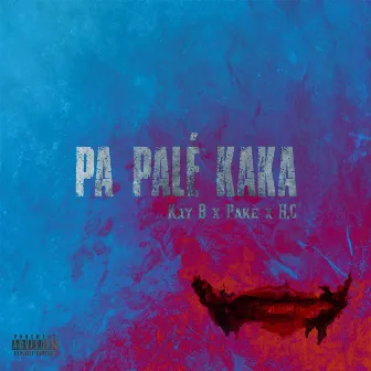 Pa Palé Kaka by H.C