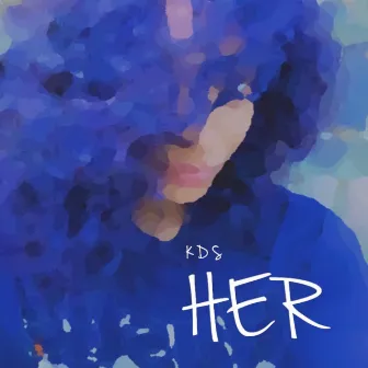 Her by K D S