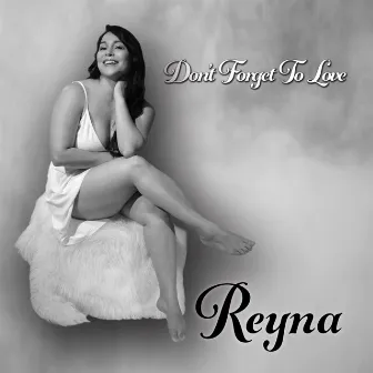 Don't Forget to Love by Reyna