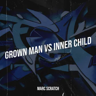 Grown Man vs Inner Child by Marc Scratch