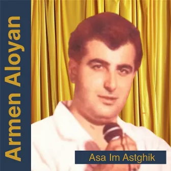 Asa Im Astghik by Armen Aloyan