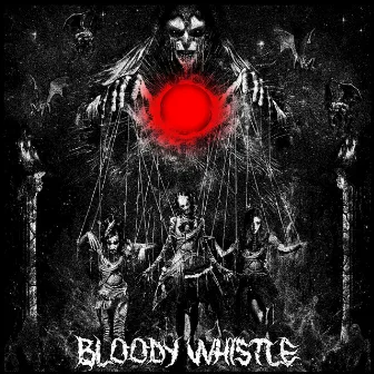 BLOODY WHISTLE by SALOME✟PRAYTOTHEDEVIL