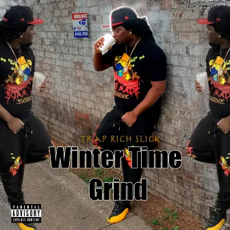 Winter Time Grind by Trap Rich Slick