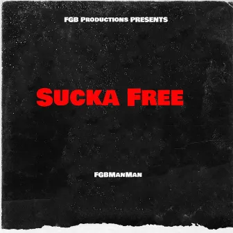 Sucka Free by Fgbmanman