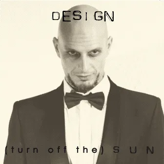 Turn Off the Sun by Design