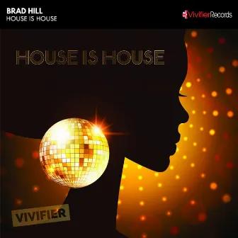 House Is House by Brad Hill