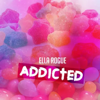 Addicted by Ella Rogue